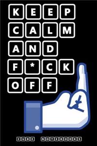 Keep Calm And F*ck Off