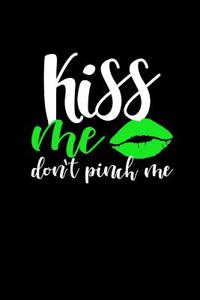 Kiss Me Don't Pinch Me