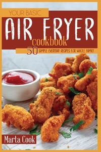 Your Basic Air Fryer Cookbook