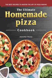 Ultimate Homemade Pizza Cookbook 2022