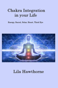 Chakra Integration in your Life