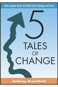 5 Tales of Change