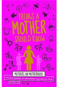 Things a Mother Should Know