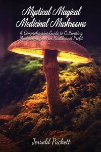 Mystical Magical Medicinal Mushrooms