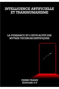 Intelligence Artificielle Et Transhumanisme: La Puissance Des Technomythes