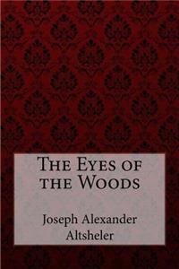 The Eyes of the Woods Joseph Alexander Altsheler