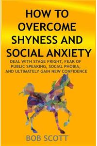 How to Overcome Shyness and Social Anxiety