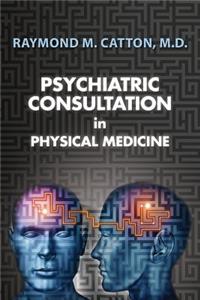 Psychiatric Consultation in Physical Medicine