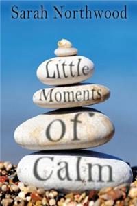 Little Moments of Calm