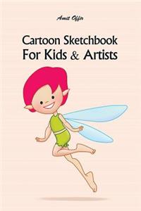 Cartoon Sketchbook For Kids & Artists