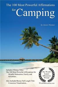 Affirmation the 100 Most Powerful Affirmations for Camping - With 3 Positive Daily Self Affirmation Bonus Books on Mindful Relaxation, Family & Adventure