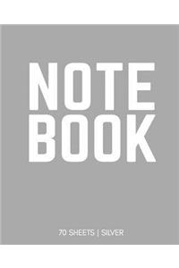 Notebook 70 Sheets: Silver: Notebook 7.5 X 9.25