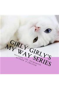 Girly Girly's My Way Series