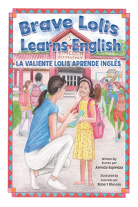 Brave Lolis Learns English / LA VALIENTE LOLIS APRENDE INGLÉS (BILINGUAL BOOK