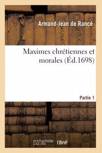 Maximes Chrétiennes Et Morales. Partie 1