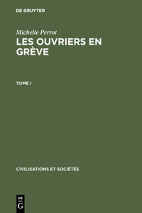 Les ouvriers en grève, Tome I, Civilisations et Sociétés 31