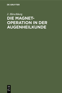 Die Magnet-Operation in Der Augenheilkunde