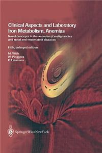 Clinical Aspects and Laboratory. Iron Metabolism, Anemias: Novel Concepts in the Anemias of Malignancies and Renal and Rheumatoid Diseases: Novel Concepts in the Anemias of Malignancies and Renal and Rheumatoid Diseases