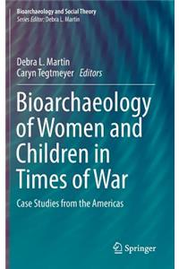 Bioarchaeology of Women and Children in Times of War