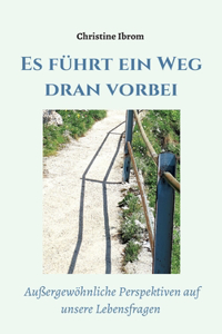 Es führt ein Weg dran vorbei