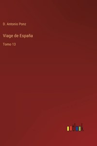 Viage de España: Tomo 13