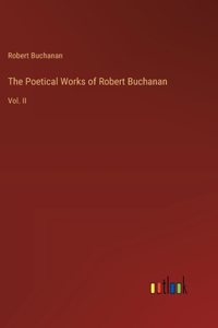The Poetical Works of Robert Buchanan