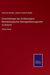 Entscheidungen des Großherzoglich Mecklenburgischen Oberappellationsgerichts zu Rostock