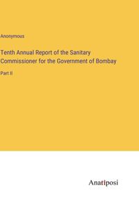 Tenth Annual Report of the Sanitary Commissioner for the Government of Bombay