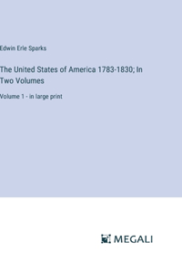 United States of America 1783-1830; In Two Volumes