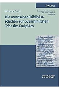 Metrischen Trikliniusscholien Zur Byzantinischen Trias Des Euripides