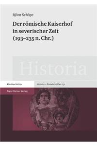 Der Romische Kaiserhof in Severischer Zeit (193-235 N. Chr.)