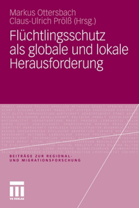 Flüchtlingsschutz ALS Globale Und Lokale Herausforderung