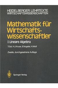 Mathematik Fur Wirtschaftswissenschaftler: I Lineare Algebra (2., Durchges. Aufl.)