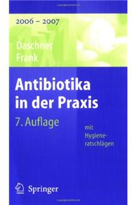 Antibiotika in Der Praxis Mit Hygieneratschlagen: 2006 - 2007