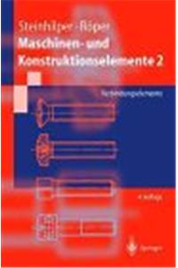 Maschinen- Und Konstruktionselemente: Band II: Verbindungselemente, Elastische Elemente, Achsen Und Wellen, Dichtungstechnik