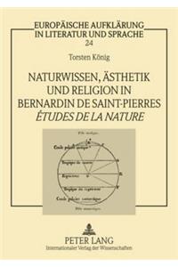 Naturwissen, Aesthetik Und Religion in Bernardin de Saint-Pierres «Études de la Nature»