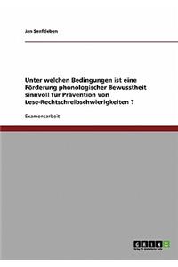 Unter welchen Bedingungen ist eine Förderung phonologischer Bewusstheit sinnvoll für Prävention von Lese-Rechtschreibschwierigkeiten ?