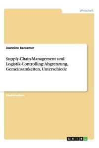 Supply-Chain-Management und Logistik-Controlling. Abgrenzung, Gemeinsamkeiten, Unterschiede