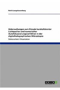 Untersuchungen zum Einsatz kurzkohärenter Lichtquellen und numerischer Autofokussierungsverfahren in der digitalholographischen Mikroskopie