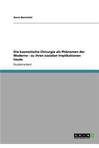 kosmetische Chirurgie als Phänomen der Moderne - zu ihren sozialen Implikationen heute