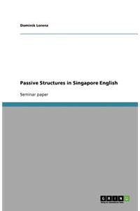 Passive Structures in Singapore English