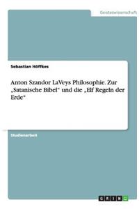 Anton Szandor LaVeys Philosophie. Zur 