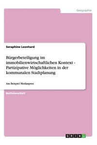 Bürgerbeteiligung im immobilienwirtschaftlichen Kontext - Partizipative Möglichkeiten in der kommunalen Stadtplanung