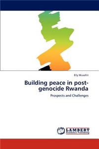 Building peace in post-genocide Rwanda