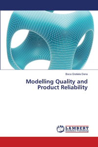 Modelling Quality and Product Reliability