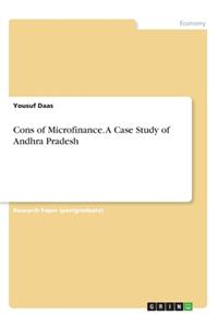 Cons of Microfinance. A Case Study of Andhra Pradesh