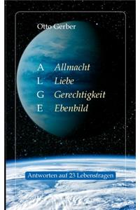 ALGE. Allmacht, Liebe, Gerechtigkeit, Ebenbild