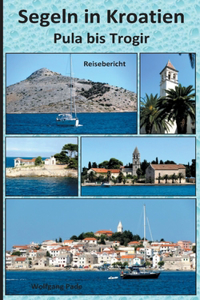 Segeln in Kroatien Pula bis Trogir