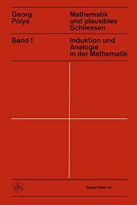 Mathematik Und Plausibles Schlie En Band 1: Induktion Und Analogie in Der Mathematik