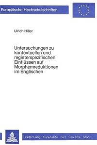 Untersuchungen Zu Kontextuellen Und Registerspezifischen Einfluessen Auf Morphemreduktionen Im Englischen